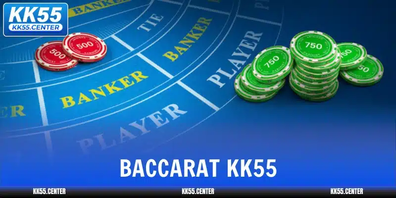 Baccarat KK55 | Top #1 Game Bài Đổi Thưởng Hot 1 baccarat-kk55