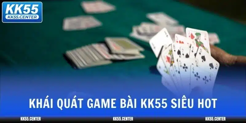 game-bai-kk55-khai-quat