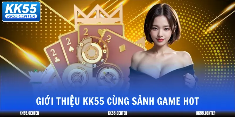 Giới Thiệu KK55 4 gioi-thieu-kk55-cung-sanh-game-hot
