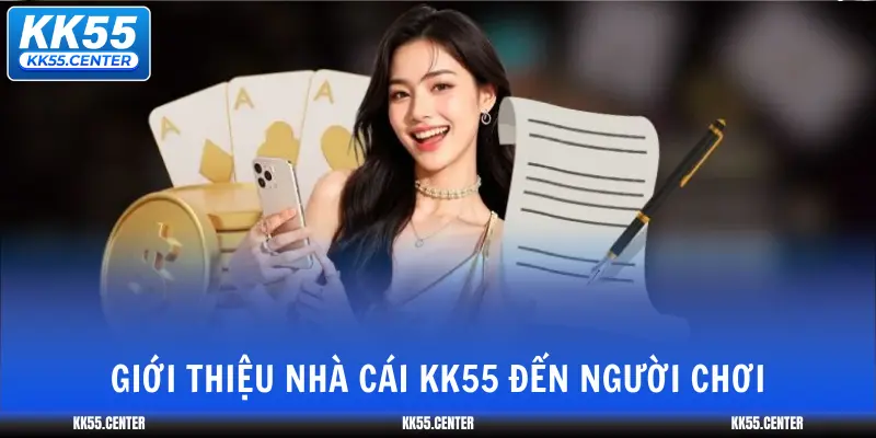 KK55 2 gioi-thieu-nha-cai-kk55-den-nguoi-choi