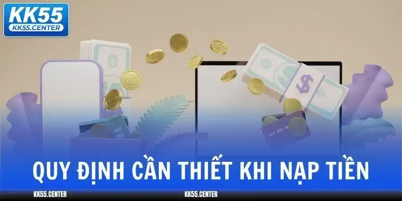 Nạp Tiền KK55 | Nhanh An Toàn 3 nap-tien-kk55-quy-dinh