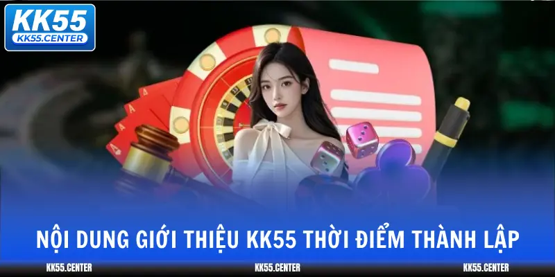 Giới Thiệu KK55 1 noi-dung-gioi-thieu-kk55-thoi-diem-thanh-lap