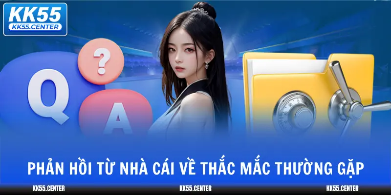 KK55 6 phan-hoi-tu-nha-cai-ve-thac-mac-thuong-gap