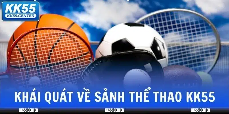 Khái quát về sảnh thể thao KK55
