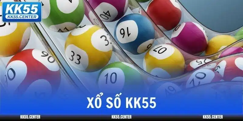 Xổ Số KK55 | Sân Chơi Lớn Đổi Đời 1 xo-so-kk55